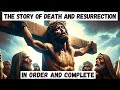 The Story Of JESUS DEATH AND RESURRECTION COMPLETE From Good Friday To Easter Sunday