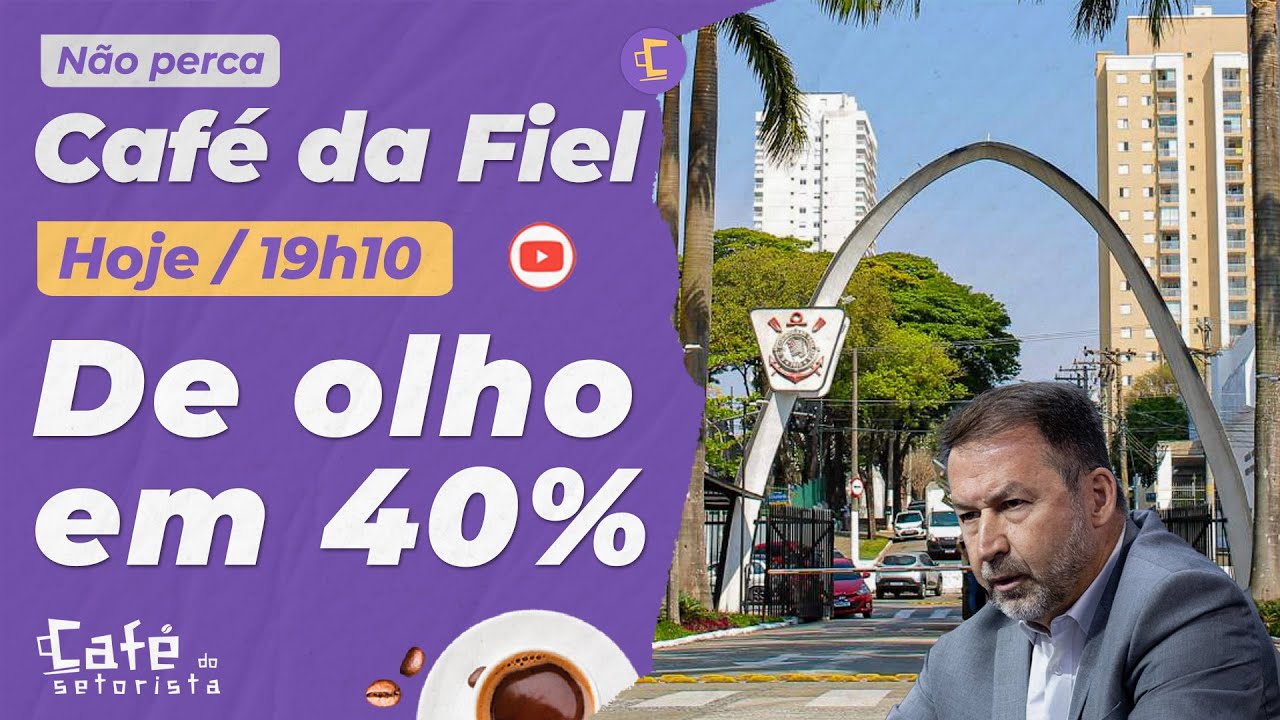 Café da Fiel: Bastidores de árabes querendo comprar 40% do Timão l Saída de Augusto e Escalação