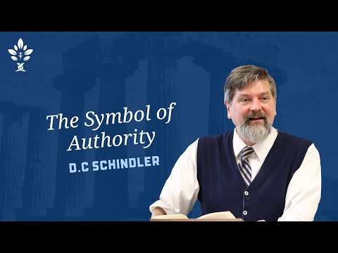 The Symbol of Authority by D.C. Schindler (2023 CiRCE National Conference)