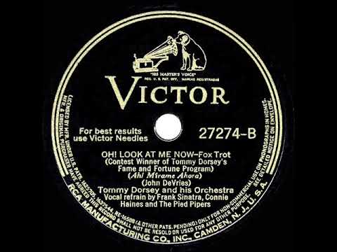 1941 HITS ARCHIVE: Oh! Look At Me Now - Tommy Dorsey (Frank Sinatra, Connie Haines, Pipers, vocal)