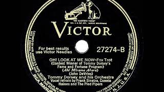 1941 HITS ARCHIVE: Oh! Look At Me Now - Tommy Dorsey (Frank Sinatra, Connie Haines, Pipers, vocal)