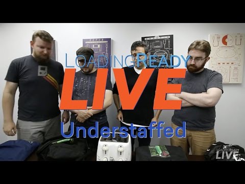 LoadingReadyLIVE Ep07 - Understaffed