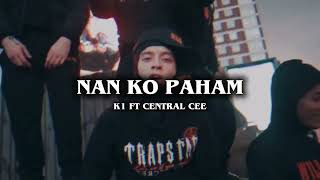 Download lagu Nan Ko Paham K1 Ft Central Cee [  ] mp3