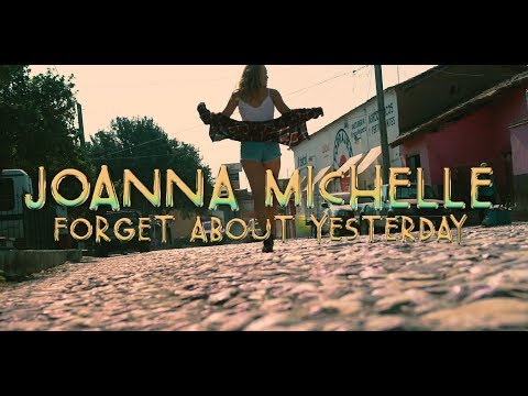 JoAnna Michelle - Forget About Yesterday (Official Music Video)
