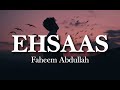 Ehsaas Song - Faheem Abdullah, Duha Shah, Vaibhav Pani, Hyder Dar