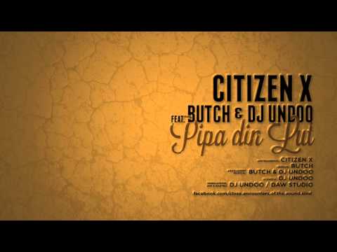 Citizen X feat. Butch & Dj Undoo