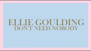Ellie Goulding - Don&#39;t Need Nobody (Audio)