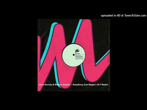Alain Ducroix & Daniele Quatrini = Everything (Low Steppa's 24-7 Remix)