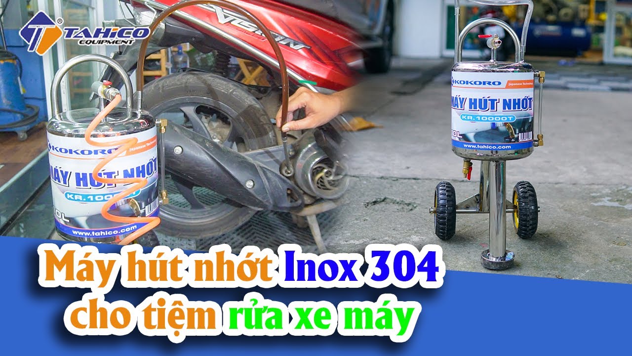 Máy hút nhớt Inox 304 cho tiệm rửa xe máy 19