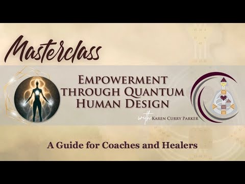 Empowerment through Quantum Human Design: A Guide for Coaches and Healers - Karen Curry Parker