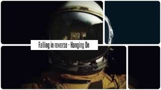 Falling In Reverse - Hanging On Lyrics