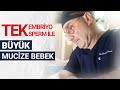 Tek Embriyo Tek Sperm ile BÜYÜK MUCİZE BEBEK