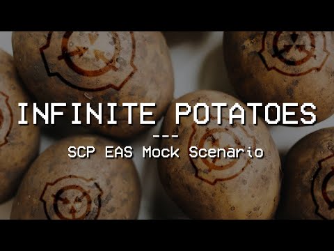 INFINITE POTATOES - SCP EAS Mock Scenario