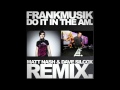 FRANKMUSIK - DO IT IN THE AM (MATT NASH ...
