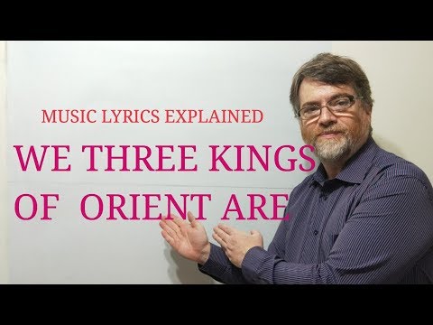 Tutor Nick P Music Lyrics Explained 12 We Three Kings of Orient Are