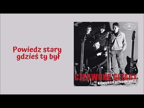 Czerwone Gitary - Powiedz stary gdzieś ty był [Official Audio]