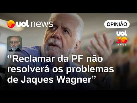 Jaques Wagner reclamar dos procedimentos da PF não irá resolver os problemas dele | Josias