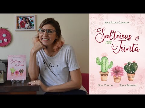 Solteiras aos Trinta - RESENHA [ANA PAULA CANDIDO ~BLOG MUDEI DE IDEIA]