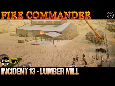 Fire Commander - Incident 13 - Lumber Mill