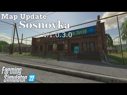 Map Update | Sosnovka | V.1.0.3.0 | Farming Simulator 22