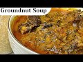 HOW TO MAKE FINGERLICKING NIGERIAN GROUNDNUT SOUP