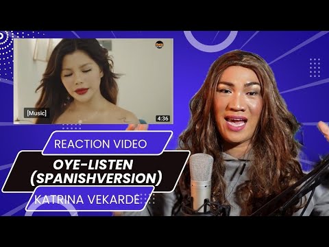 OYE - LISTEN (SPANISH VERSION) by KATRINA VELARDE [REACTION VIDEO]