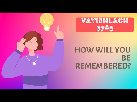 Parsha Perspectives for Today (Vayishlach, 5785) - How Will You Be Remembered?