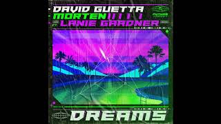 David Guetta &amp; MORTEN feat. Lanie Gardner - Dreams (Extended Mix)