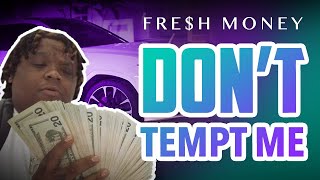 Fresh Money - DONT TEMPT ME (Official)