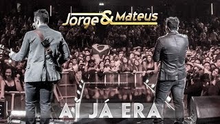 Jorge &amp; Mateus - Ai Já Era - [Novo DVD Live in London] - (Clipe Oficial)