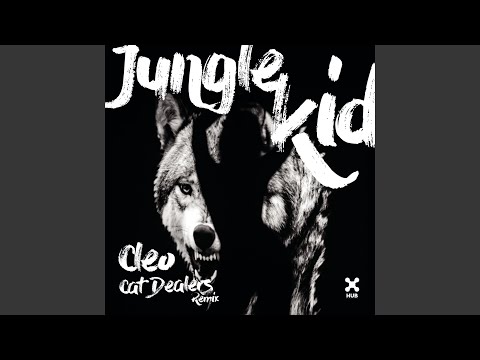 Video thumbnail for Jungle Kid (Cat Dealers Remix) (Club Mix)