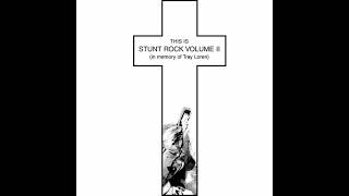 Stunt Rock - This Is Stunt Rock Volume Two (In Memory of Tray Loren) [1999]