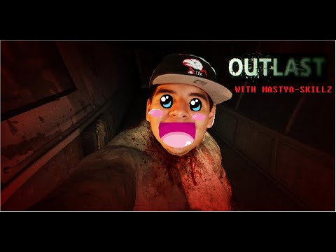 Outlast with MastaSkillz [1]