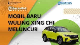 Mobil Baru Wuling Xing Chi Meluncur, Jadi SUV Termurah Wuling, Siap Jadi Penantang Honda HR-V