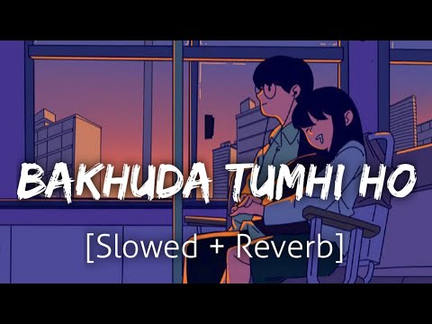 Bakhuda Tumhi Ho [Slowed+Reverb] | Atif Aslam | lofi | Textaudio