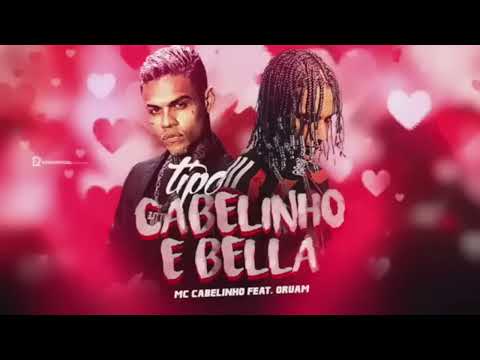 TIPO CABELINHO E BELLA MC CABELINHO ft Oruam Lançamento 2023