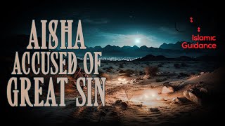 Aisha (R) Accused Of A Great Sin