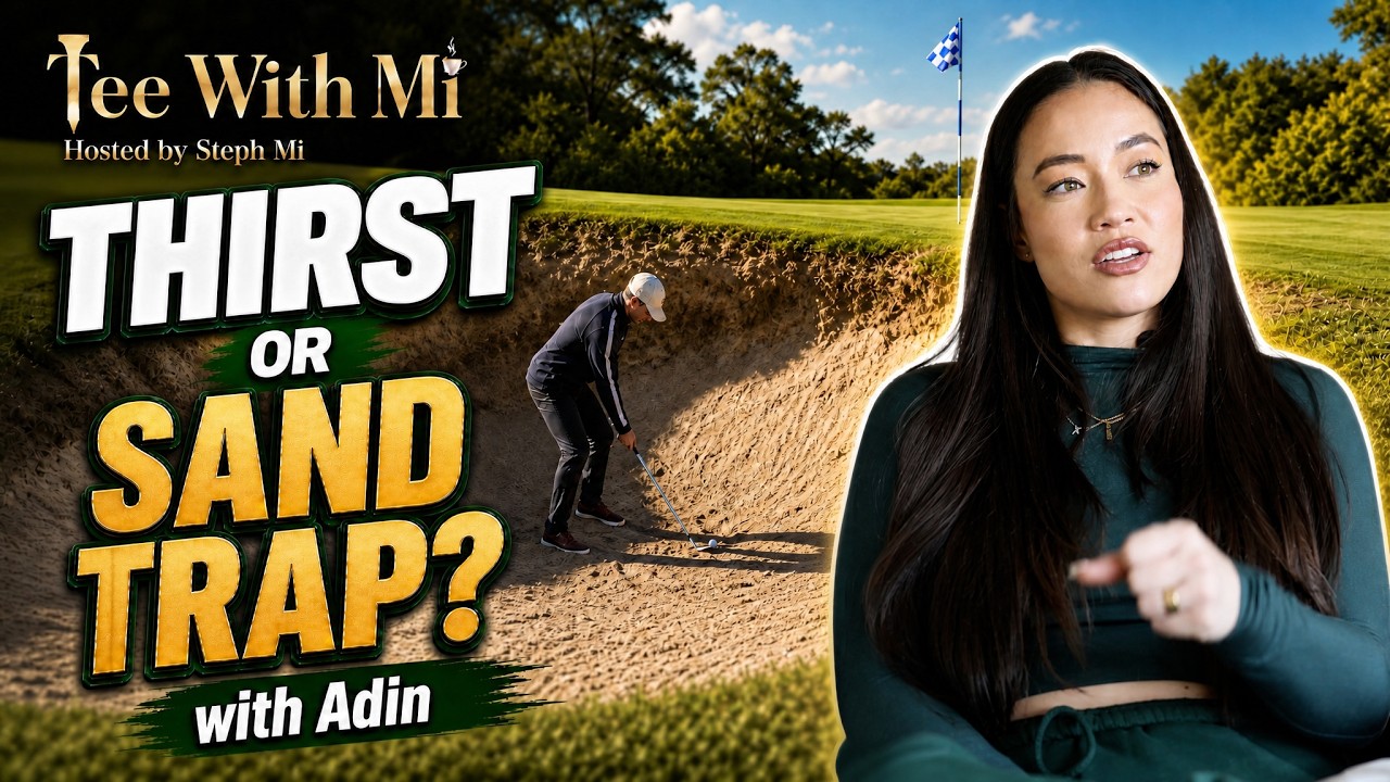 Tee With Mi: Thirst Trap Or Sand Trap With Adin | S1 EP4