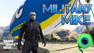 Grand Theft Auto V | MILITARY MIKE!