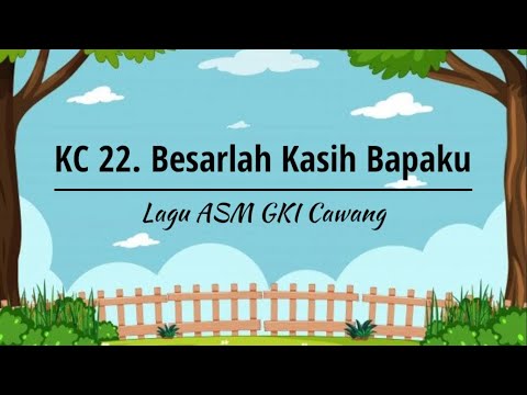 KC 22 Besarlah Kasih Bapaku - Lagu Sekolah Minggu GKI Cawang
