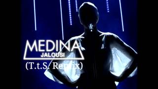 Medina - Jalousi (T.t.S. Remix)