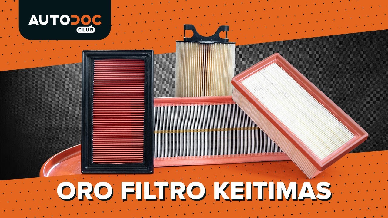 Oro filtro - kaip atlikti keitimą automobilyje