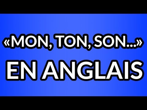 Comment dire mon, ton, son... en anglais (adjectifs possessifs)