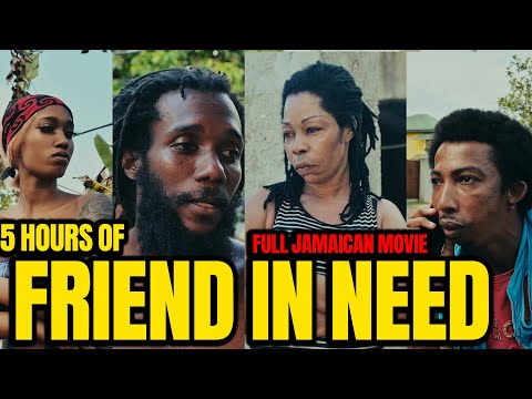 FRIEND IN NEED | 5 HOURS | JAMAICAN MOVIE