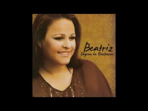Beatriz  Andrade - degrau da exaltação / Álbum Completo