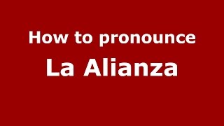 How to pronounce La Alianza