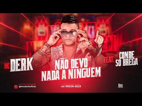 MC DERK FEAT. CONDE SÓ BREGA - NÃO DEVO NADA A NINGUÉM