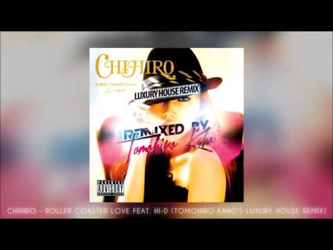CHIHIRO - Roller Coaster Love feat. HI-D (Tomohiro Kaho's Luxury House Remix)