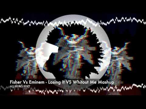 Fisher VS Eminem - Losing It VS Without me (Mashup) Allegro Edit
