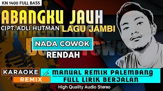 Download lagu ABANGKU JAUH_Lagu Jambi || KARAOKE REMIX PALEMBANG mp3